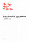 Research paper thumbnail of Le (dé/re)faire du hacker critique, ses enjeux écologiques et anthropologiques - Design Arts Medias / La revue