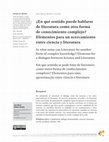 Research paper thumbnail of ¿En qué sentido puede hablarse de literatura como otra forma de conocimiento complejo? Elementos para un acercamiento entre ciencia y literatura