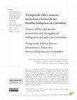 Research paper thumbnail of Tiempos de vida y muerte
MEMORIAS Y LUCHAS DE LOS PUEBLOS INDÍGENAS EN COLOMBIA