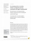 Research paper thumbnail of La aventura de ver con las manos
PROPUESTA PARA LA ENSEÑANZA DE LÓGICA MULTIMODAL