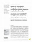 Research paper thumbnail of La función de la palabra
EL LENGUAJE EN LA RELACIÓN PENSAMIENTO-REALIDAD DE ALGUNAS ESCUELAS FILOSÓFICAS INDIAS