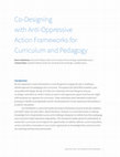 Research paper thumbnail of Co-Designing with Anti-Oppressive Action Frameworks for Curriculum and Pedagogy