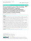 Research paper thumbnail of A cross-sectional survey of the knowledge, attitudes and practices regarding tuberculosis among general practitioners working in municipalities with and without asylum centres in eastern Norway