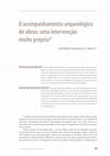 Research paper thumbnail of O acompanhamento arqueológico de obras: uma intervenção muito própria