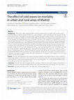 Research paper thumbnail of The effect of cold waves on mortality in urban and rural areas of Madrid