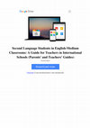 Research paper thumbnail of Second Language Students in English-Medium Classrooms A Guide for Teachers in International Schools