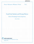 Research paper thumbnail of Fossil Fuel Subsidy and Pricing Policies: Recent Developing Country Experience