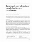 Research paper thumbnail of Treatment over objection: minds, bodies and beneficence