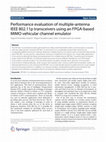 Research paper thumbnail of Performance evaluation of multiple-antenna IEEE 802.11p transceivers using an FPGA-based MIMO vehicular channel emulator