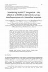 Research paper thumbnail of Monitoring health IT integration - the effect of an EMR on laboratory service timeliness across six Australian hospitals