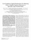 Research paper thumbnail of Low-Complexity Digital Predistortion for Reducing Power Amplifier Spurious Emissions in Spectrally-Agile Flexible Radio