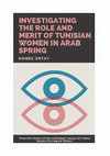 Research paper thumbnail of INVESTIGATING THE ROLE AND MERIT OF TUNISIAN WOMEN IN ARAB SPRING