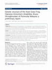 Research paper thumbnail of Genetic structure of the Asian Grass Frog, Fejevarya limnocharis (Amphibia: Anura: Dicroglossidae) of Peninsular Malaysia: a preliminary report