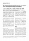 Research paper thumbnail of The disconnect between a national tuberculosis drug resistance survey and treatment outcomes: a lost opportunity