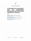 Research paper thumbnail of Le persuasif et le convaincant : pour une caractérisation fonctionnelle des interventions éducatives en sciences