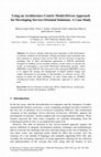 Research paper thumbnail of Using an Architecture-Centric Model-Driven Approach for Developing Service-Oriented Solutions: A Case Study