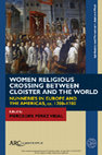 Research paper thumbnail of Women Religious Crossing between Cloister and the World: Nunneries in Europe and the Americas, ca. 1200–1700, ed. Mercedes Pérez Vidal, Arc Humanities Press, 2022 (Open Access)