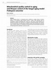 Research paper thumbnail of Mitochondrial quality control in aging and lifespan control of the fungal aging model Podospora anserina