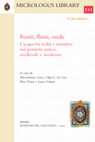 Research paper thumbnail of Fonti, flussi, onde. L'acqua tra realtà e metafora nel pensiero antico, medievale e moderno. A cura di Massimiliano Lenzi, Olga L. Lizzini, Pina Totaro e Luisa Valente, Firenze, Sismel Edizioni del Galluzzo 2022 (Micrologus Library 111)