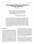 Research paper thumbnail of A Management Innovation Approach to Project Planning