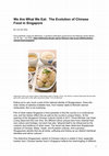 Research paper thumbnail of We Are What We Eat: The Evolution of Chinese Food in Singapore