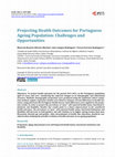 Research paper thumbnail of Projecting Health Outcomes for Portuguese Ageing Population: Challenges and Opportunities