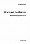 Research paper thumbnail of Paul Richard Blum, Oracles of the Cosmos: Between Pantheism and Secularism (Basel: Schwabe, 2022).