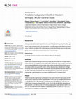 Research paper thumbnail of Predictors of preterm birth in Western Ethiopia: A case control study