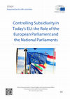 Research paper thumbnail of Controlling Subsidiarity in Today's EU: the Role of the European Parliament and the National Parliaments - Study for the EP JURI Committee