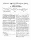 Research paper thumbnail of Exploration of rank order coding with spiking neural networks for speech recognition