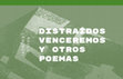 Research paper thumbnail of Distraídos venceremos y otros poemas