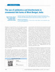 Research paper thumbnail of The use of antibiotics and disinfectants in ornamental fish farms of West Bengal, India