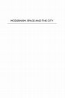 Research paper thumbnail of Modernism, Space and the City