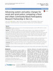 Research paper thumbnail of Advancing system and policy changes for social and racial justice: comparing a Rural and Urban Community-Based Participatory Research Partnership in the U.S