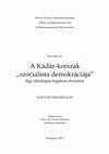 Research paper thumbnail of A Kádár-korszak "szocialista demokráciája": egy ideológiai fogalom elemzése