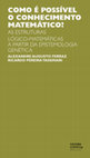 Research paper thumbnail of (Livro) Como é Possível o conhecimento matemático: as estruturas lógico-matemáticas a partir da Epistemologia Genética