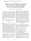 Research paper thumbnail of Application of CTPN Model of Distributed Active Database in Ambient Intelligent Pervasive Computing Environment