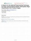 Research paper thumbnail of In Search for the Optimal Preprocessing Technique for Deep Learning Based Diabetic Retinopathy Stage Classification from Fundus Images