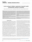 Research paper thumbnail of Carrier testing in children: exploration of genetic health professionals’ practices in Australia