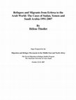 Research paper thumbnail of Refugees and Migrants from Eritrea to the Arab World: The Cases of Sudan, Yemen and Saudi Arabia 1991-2007