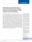 Research paper thumbnail of Moral Agency as Enacted Justice: A Clinical and Ethical Decision-Making Framework for Responding to Health Inequities and Social Injustice