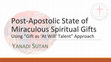 Research paper thumbnail of Post-Apostolic State of Miraculous Spiritual Gifts: Using "Gift as 'At Will' Talent" Approach