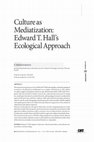 Research paper thumbnail of Culture as Mediatization: Edward T. Hall’s Ecological Approach