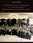 Research paper thumbnail of A Fábrica da Pólvora de Barcarena e as “Ferrarias del Rey”: um projecto de arqueologia industrial em construção