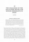 Research paper thumbnail of 22 THE CHALLENGE OF THE HALAL/PORK BINARY FOR MUSLIM IMMIGRANTS IN SPAIN