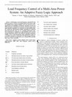 Research paper thumbnail of Load Frequency Control of a Multi-Area Power System: An Adaptive Fuzzy Logic Approach