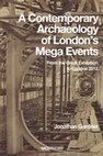 Research paper thumbnail of A Contemporary Archaeology of London's Mega Events