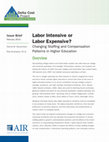 Research paper thumbnail of Labor Intensive or Labor Expensive? Changing Staffing and Compensation Patterns in Higher Education. Issue Brief