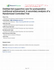 Research paper thumbnail of Dietitian-led supportive care for postoperative nutritional achievement: A secondary analysis of a Randomized Controlled Trial