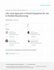 Research paper thumbnail of Life-cycle Approach to Extend Equipment Re-use in Flexible Manufacturing